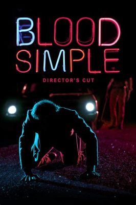 Blood Simple: การล้างแค้นสุดโหดของสามีหึงหวงที่ถูกหลอก!